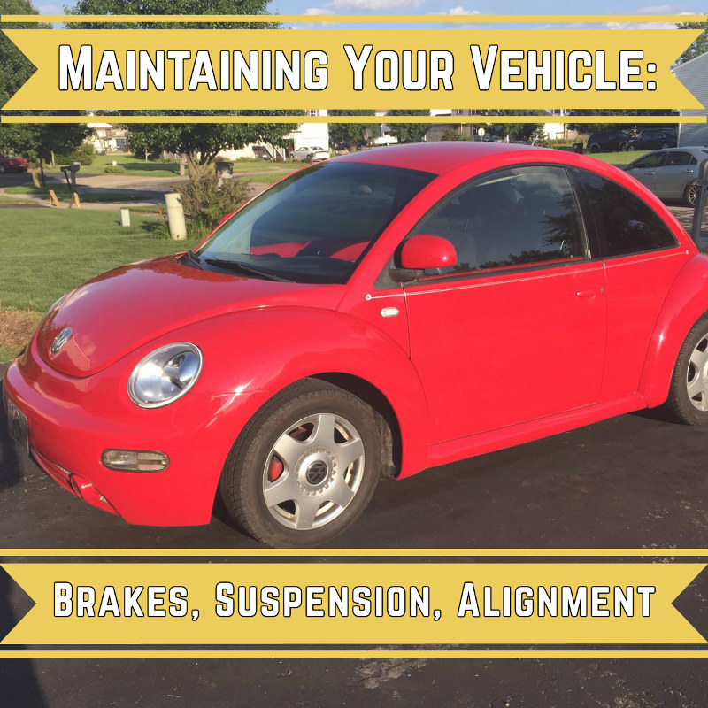 Maintaining Your Vehicle Brakes, Suspension, Alignment