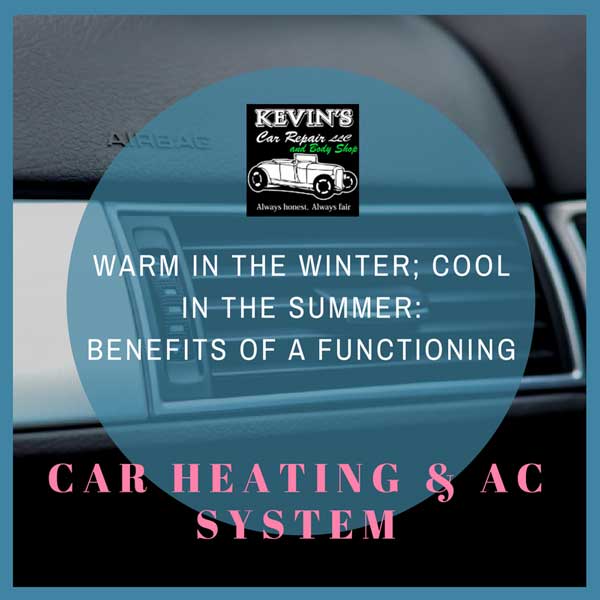 Warm in the Winter; Cool in the Summer: Benefits of a Functioning Car Heating & AC System