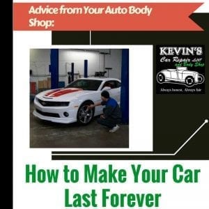 Advice from Your Auto Body Shop: How to Make Your Car Last Forever