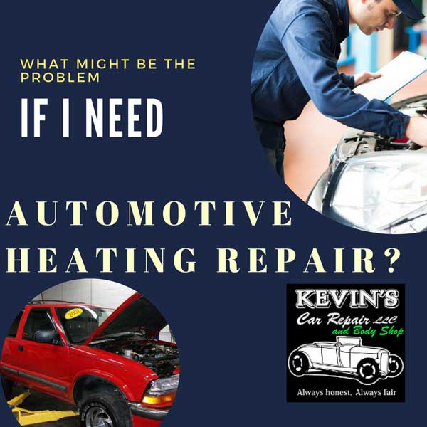 What Might Be The Problem if I Need Automotive Heating Repair